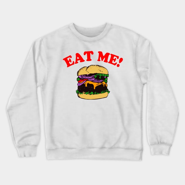 Eat Me Hamburger Crewneck Sweatshirt by klance